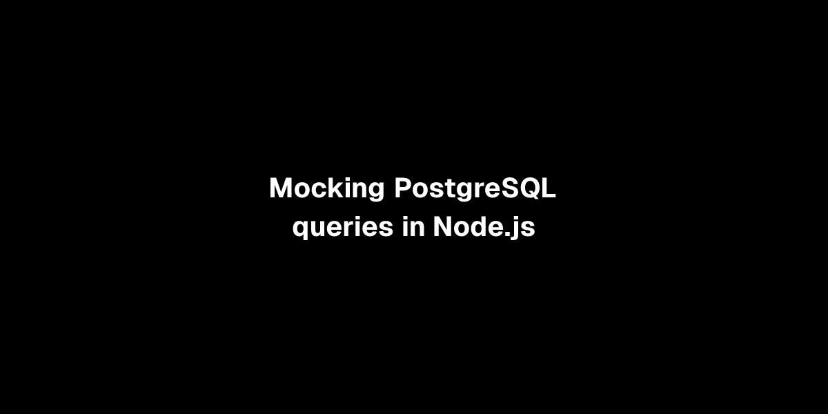Mocking PostgreSQL queries in Node.js