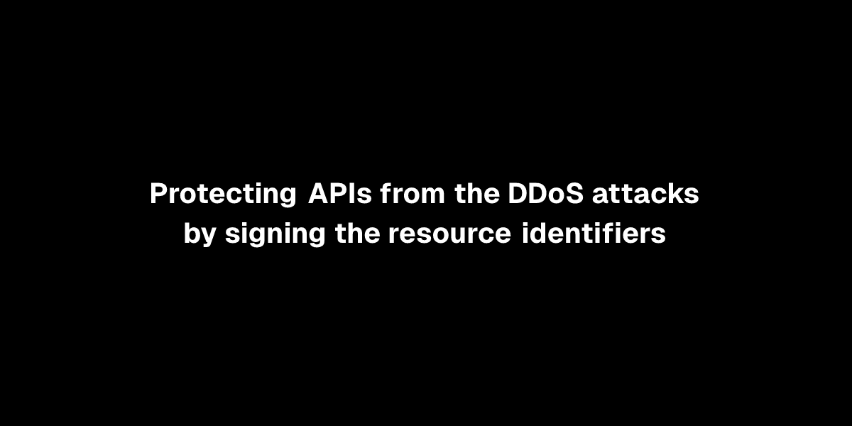 Protecting APIs from the DDoS attacks by signing the resource identifiers